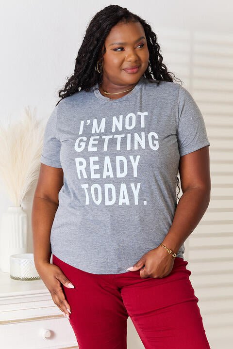 Simply Love I'M NOT GETTING READY TODAY Graphic T - Shirt - TikTok - Charcoal - Bella Bourget