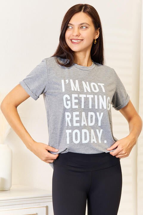 Simply Love I'M NOT GETTING READY TODAY Graphic T - Shirt - TikTok - Charcoal - Bella Bourget