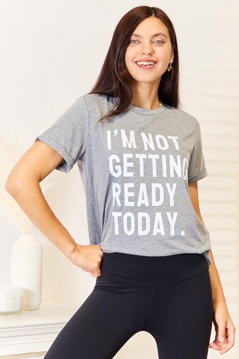 Simply Love I'M NOT GETTING READY TODAY Graphic T - Shirt - TikTok - Charcoal - Bella Bourget